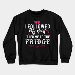 I Followed my Heart Crewneck Sweatshirt